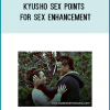 Kyusho. Intimacy Enhancement by Evan Pantazi Kyusho is literally translated as Vital Points and it studies the areas of the human body we
