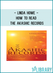 Linda Howe - HOW TO READ THE AKASHIC RECORDS