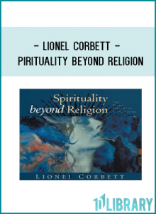 Lionel Corbett - PIRITUALITY BEYOND RELIGION