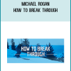 Michael Rogan – How to Break Through