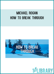 Michael Rogan – How to Break Through