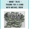 Money Talks - Trading for a Living with Michael Drew