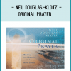 Neil Douglas-Klotz - ORIGINAL PRAYER Neil Douglas-Klotz - ORIGINAL PRAYER