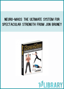 Neuro-Mass The Ultimate System for Spectacular Strength from Jon Bruney at Midlibrary.com