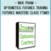 Optionetics – Futures Trading – Futures Masters Class – Nick Pham – FTM01 – 20100304 (with George & Tom)