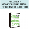 Optionetics – Futures Trading – Futures Masters Class – Nick Pham – FTM03 – 20101007 – $228