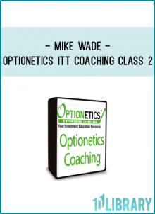 Optionetics – ITT Coaching – Mike Wade – Class 2 – 20081117 + Workbooks