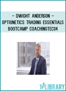 Optionetics – Trading Essentials BootCamp Coaching – Dwight Anderson – TEC04 – 20100406