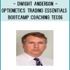 Optionetics – Trading Essentials BootCamp Coaching – Dwight Anderson – TEC06 – 20100511