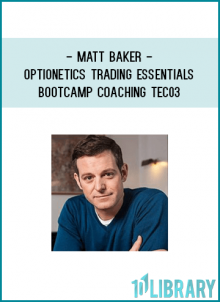 Optionetics – Trading Essentials BootCamp Coaching – Matt Baker – TEC03 – 20100421