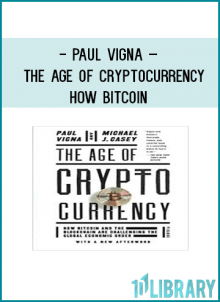 Paul Vigna – The Age of Cryptocurrency How Bitcoin