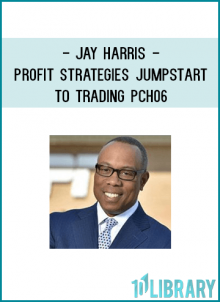 Profit Strategies – Jumpstart to Trading – Jay Harris – PCH06 – 20090804 + Workbooks