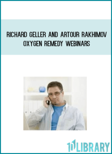 Richard Geller and Artour Rakhimov – Oxygen Remedy Webinars
