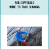 Rob Coppolillo – Intro to Trad Climbing