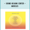 Sound Healing Center - Muscles