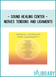 Sound Healing Center - Nerves Tendons and Ligaments