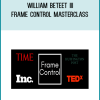 William Beteet III – Frame Control Masterclass