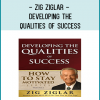 Zig Ziglar – Developing the Qualities of Success