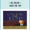 Zig Ziglar – Over The Top