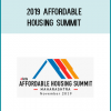 The 2019 Affordable Housing Summit will be the best event of this type that we have ever produced.