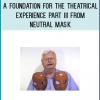 Ron East, master teacher at the School of Physical Theatre, provides a thorough foundation for an exploration of the neutral mask.
