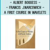 Through expansive coverage and easy-to-follow explanations, A First Course in Wavelets with Fourier Analysis, Second Edition