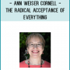 goes.This article appears in The Radical Acceptance of Everything, by Ann Weiser Cornell, PhD and featuring Barbara McGavin (Calluna Press; 2005). Learn more about this book.