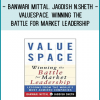 Banwari Mittal. Jagdish N.Sheth - ValueSpace. Winning the Battle for Market Leadership