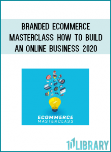 Branded Ecommerce Masterclass How to Build an Online Business 2020