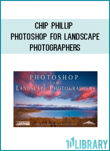 Chip Phillip - Photoshop for Landscape Photographers