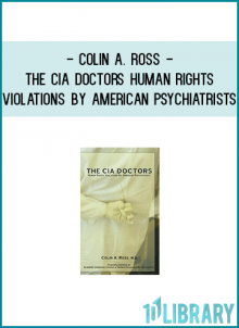 medical schools doing today? The C.I.A. Doctors was originally published as BLUEBIRD: Deliberate Creation of Multiple Personality by Psychiatrists in 2000.