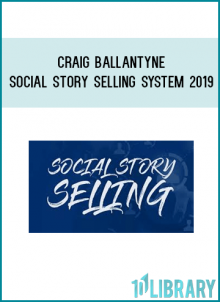 Craig Ballantyne - Social Story Selling System 2019