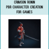 Crimson Ronin - PBR Character Creation for Games