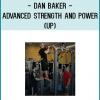 Dan Baker - Advanced Strength and Power (UP)