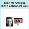 Learn GIMP web design by doing! Create 7 GIMP web design projects from scratch + 7 GIMP web design assignments