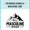 Dr.Farhan Khawaja - Masculine Edge