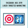 Facebook Ads 2019 - Laser Targeted Marketing