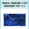 Financial Engineering & Risk Management Part I & 2