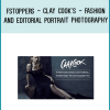 Fstoppers - Clay Cook's - Fashion and Editorial Portrait Photography