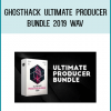 Ghosthack Ultimate Producer Bundle 2019 WAV