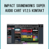 Impact Soundworks Super Audio Cart v1.2.5 KONTAKT