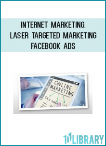 Internet Marketing. Laser Targeted Marketing - Facebook Ads