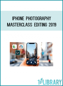 Iphone Photography Masterclass Editing 2019