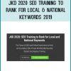 JKD 2020 SEO Training to Rank for Local & National Keywords 2019