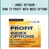 James Bittman - How to Profit with Index Options