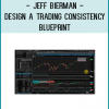 Jeff Bierman - Design a Trading Consistency Blueprint