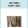 maintain the gentle discipline of your Clarity Work, which Jeru found so important and hence recommended it to all participants of his workshops.