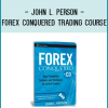 John L. Person - Forex Conquered Trading Course