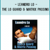 The Lo Guard and Matrix Passing! This set isn’t for the light hearted, it’s full of advanced techniques Leandro has used
