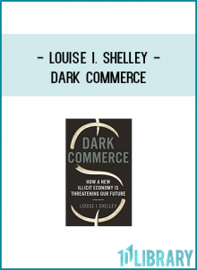 Demonstrating that illicit trade is a business the global community cannot afford to ignore and must work together to address, Dark Commerce considers diverse ways of responding to this increasing challenge.